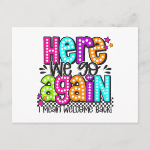 Here We Go Again I Mean Welcome Back Teacher Back Holiday Postcard