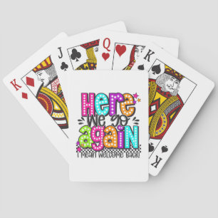 Here We Go Again I Mean Welcome Back Teacher Back Poker Cards