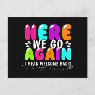 Here We Go Again I Mean Welcome Back Teacher Back  Postcard