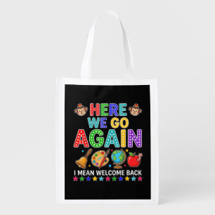 Here We Go Again I Mean Welcome Back to School Grocery Bag