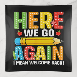 Here We Go Again I Mean Welcome Back Trinket Tray