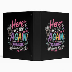 Here We Go Again Teacher Funny First Day of School 3 Ring Binder