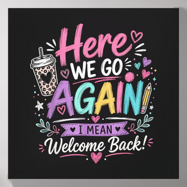 Here We Go Again Teacher Funny First Day of School Canvas Photo Tile (Front Set)