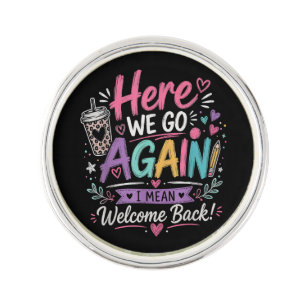 Here We Go Again Teacher Funny First Day of School Lapel Pin