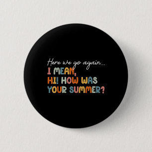 Here We Go Again Teacher Shirt First Day Of School Button