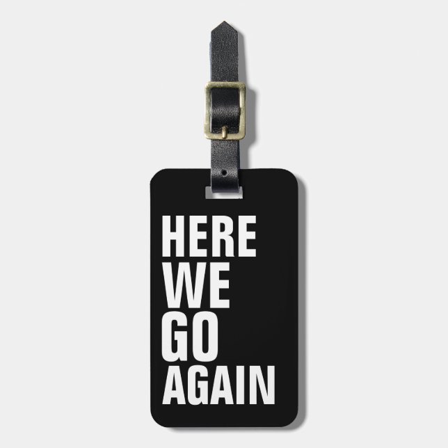 here we go again! travel texted luggage tag (Front Vertical)