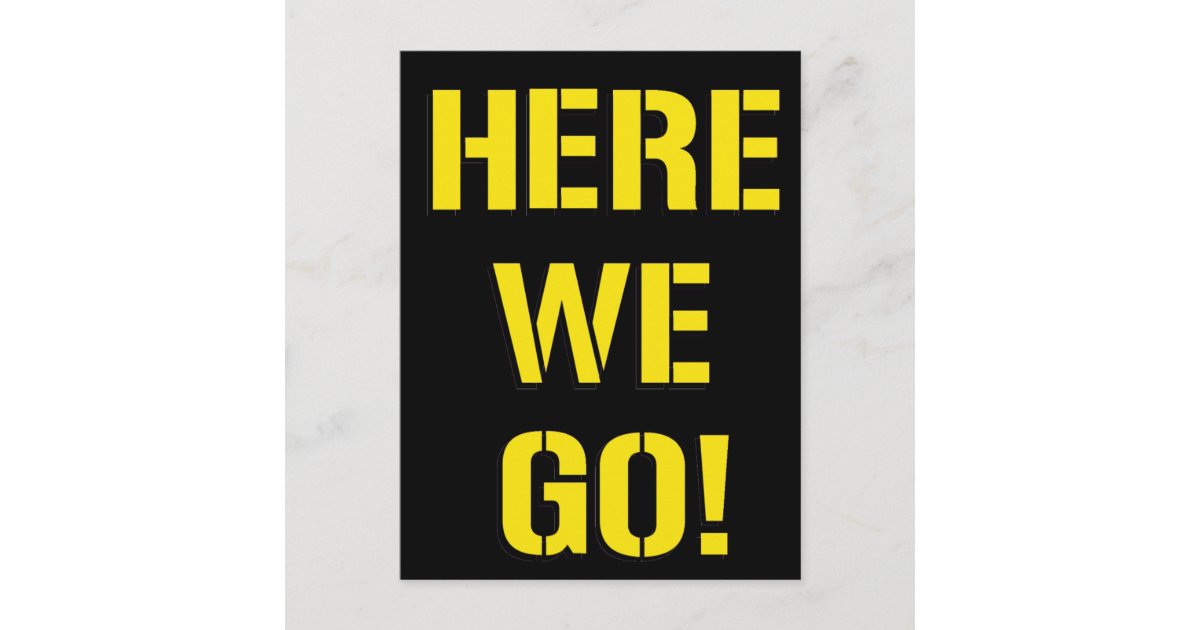 Here We Go Postcard | Zazzle