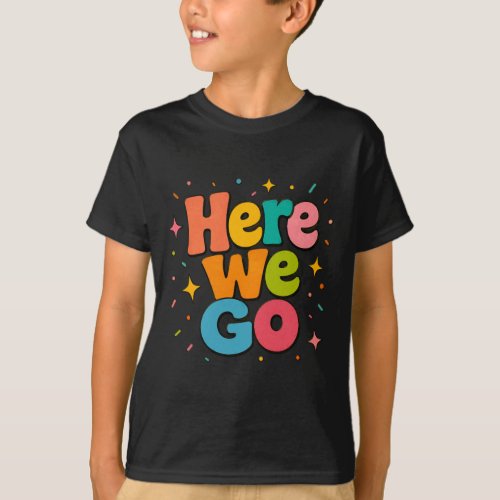 Here We Go Retro Bubble Letters T-Shirt
