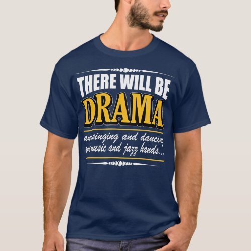 here Will be Drama Funny Acting  T_Shirt