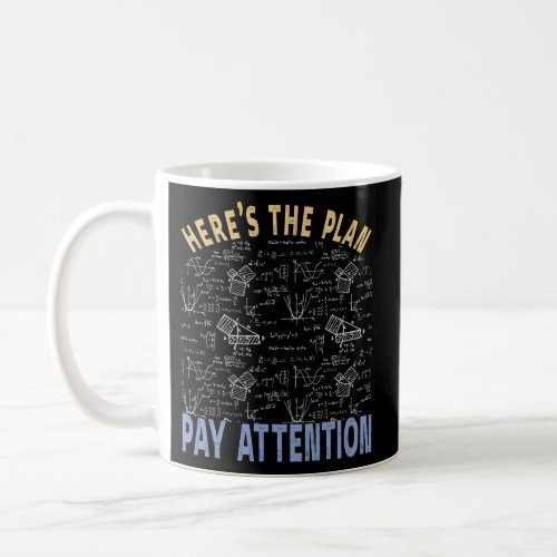 HereS The Plan Pay Attention Novelty Math Humor Coffee Mug