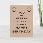 Hereby Ordered To Have A Happy Birthday Card at Zazzle