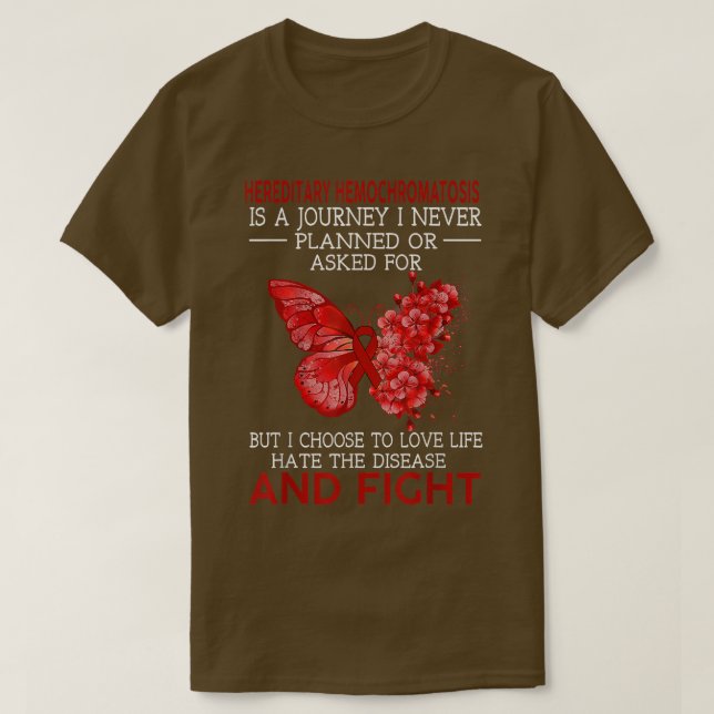 Hereditary Hemochromatosis Is A Journey I Never Pl T-Shirt (Design Front)