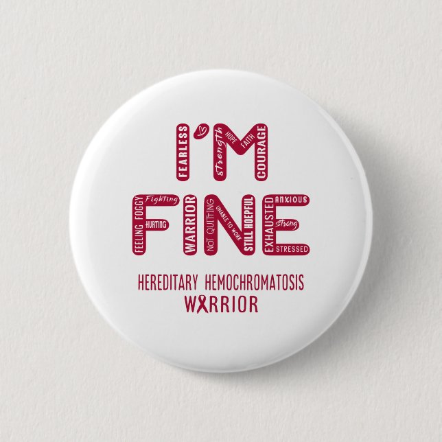 Hereditary Hemochromatosis Warrior - I AM FINE Button (Front)