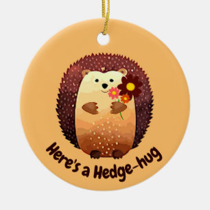 Here's a Hedgehug Cute Hedgehog Animal Fun Quote Ceramic Ornament