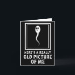Heres A Really Old Picture Of Me Funny Adult Humor Card<br><div class="desc">Heres A Really Old Picture Of Me Funny Adult Humor</div>