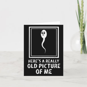 Heres A Really Old Picture Of Me Funny Adult Humor Card