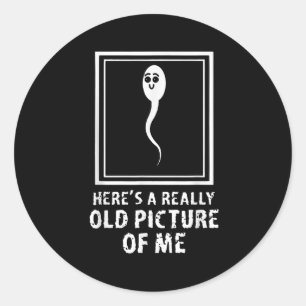 Heres A Really Old Picture Of Me Funny Adult Humor Classic Round Sticker