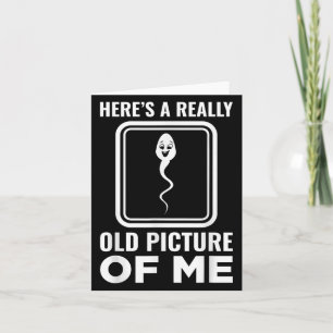 Heres A Really Old Picture Of Me Funny Hilarious H Card