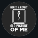 Heres A Really Old Picture Of Me Funny Hilarious H Classic Round Sticker<br><div class="desc">Heres A Really Old Picture Of Me Funny Hilarious Humor</div>