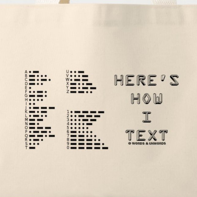 Here's How I Text (International Morse Code) Tote Bag (Tote bag for anyone who texts in Morse code (International Morse Code).)