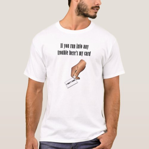 Heres My Card _ I Dont Care T_Shirt