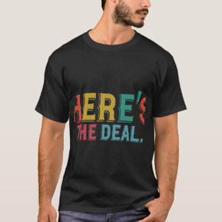Here's the Deal T-Shirt