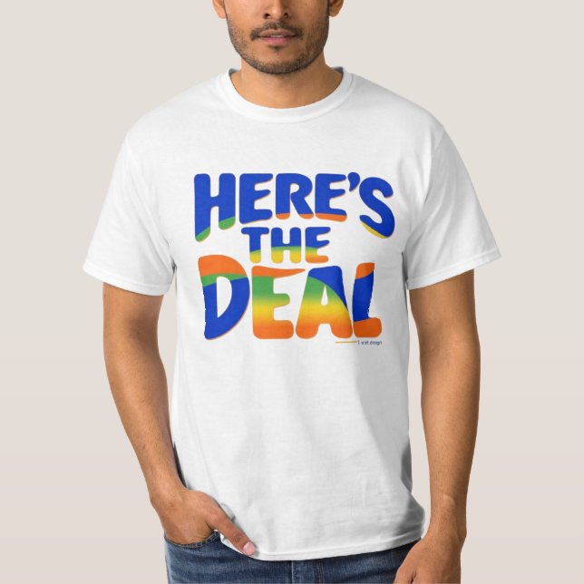 Here's the Deal T-Shirt (Front)