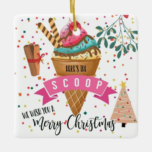 heres the scoop we wish you a merry Christmas Ceramic Ornament
