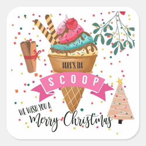heres the scoop we wish you a merry Christmas Square Sticker