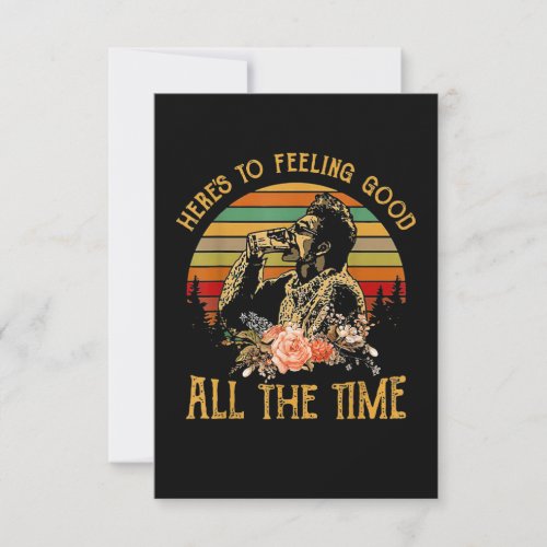 Heres to Feeling Good All The Time Card