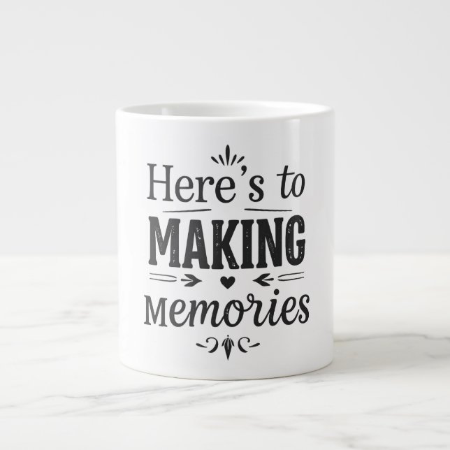 Here's to Making Memories gift Giant Coffee Mug (Front)