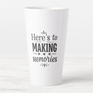 Here's to Making Memories gift Latte Mug
