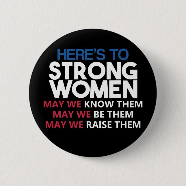 Here's to Strong Women Button (Front)
