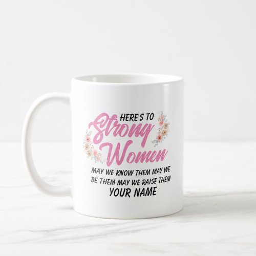 Heres to Strong Women Quote Modern Script Floral Coffee Mug