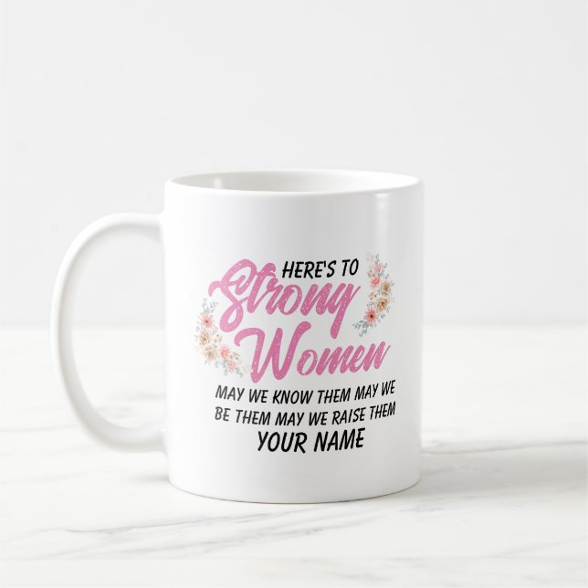 Here's to Strong Women Quote Modern Script Floral Coffee Mug (Left)