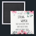 Here's to Strong Women Quote Watercolor Floral Magnet<br><div class="desc">The inspirational 'Here's to Strong Woman' quote enclosed in a beautiful watercolor pink and gray floral design . Send a little love to any woman/girl in your life. Celebrate International Women's Day! Lovely  wedding gift,   anniversary gift,  birthday gift,  bridesmaid gift.</div>