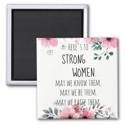 Heres to Strong Women Quote Watercolor Floral Magnet