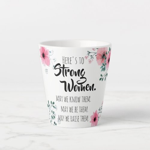 Heres to Strong Women  Watercolor Floral BFF Latte Mug