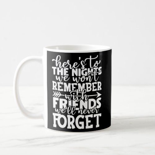 HereS To The Night We WonT Remember Coffee Mug