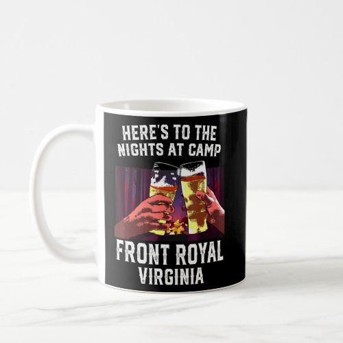 Heres To The Nights At Camp Front Royal Camping Vi Coffee Mug