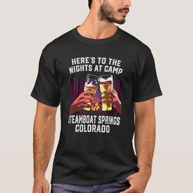 Heres To The Nights At Camp Steamboat Springs Camp T-Shirt (Front)