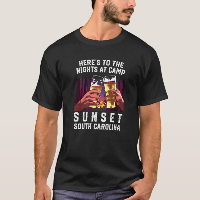 Heres To The Nights At Camp Sunset Camping South C T-Shirt (Front)