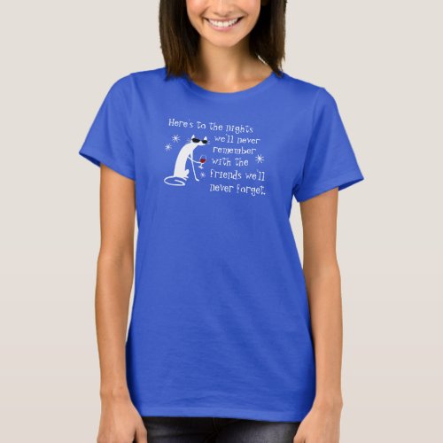 Heres to the Nights Friends Wine Toast T_Shirt