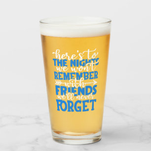 Here's to the nights we won't remember with friend glass