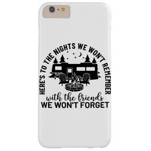 Here's To The Nights We Won't Remember With The Fr Barely There iPhone 6 Plus Case
