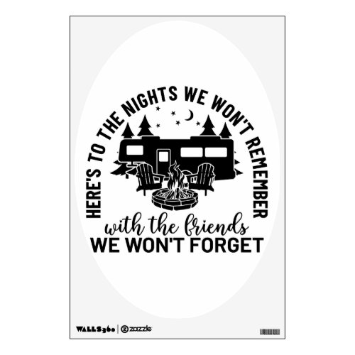 Heres To The Nights We Wont Remember With The Fr Wall Decal