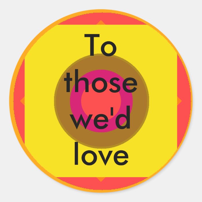 Here's to those who'd love us If we only cared. Sticker