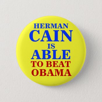 Herman Cain Is Able 2012 Pinback Button by hueylong at Zazzle