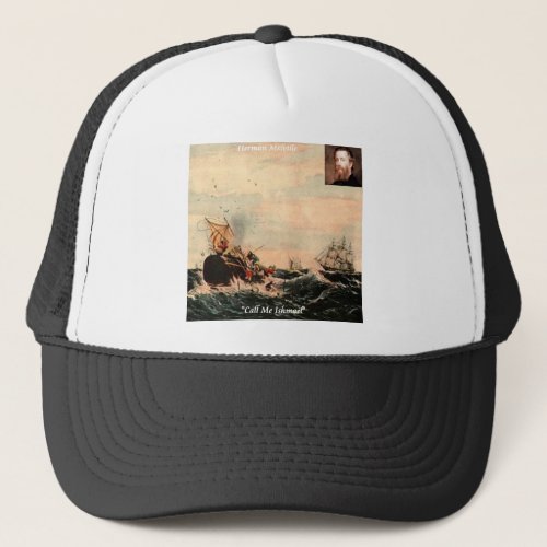Herman Melville Call Me Ishmael Quote Trucker Hat
