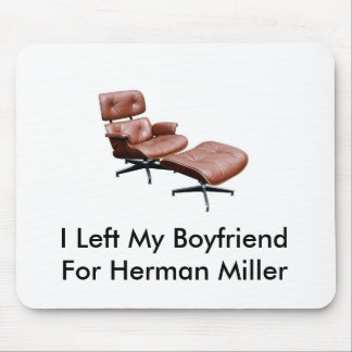 herman miller chair, I Left My BoyfriendFor Her... Mouse Pad